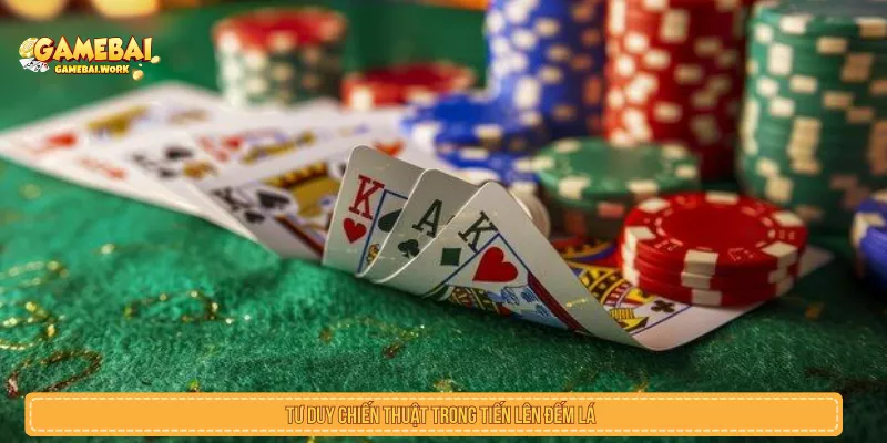 Tư duy xả bài và giữ lượt trong tiến lên đếm lá