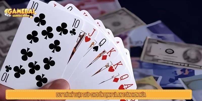 Duy trì kỷ luật để hạn chế rủi ro khi chơi bài online