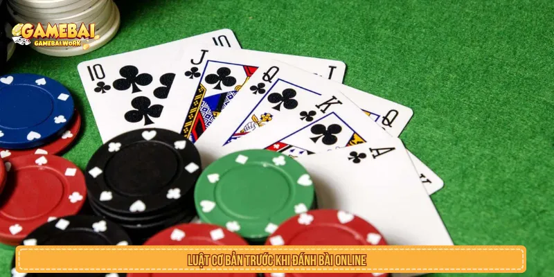 Luật Cơ Bản Trước Khi Đánh Bài Online Cần Biết Luật cơ bản trước khi đánh bài online